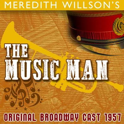Meredith Willson's the Music Man (Original Broadway Cast 1957)'s cover