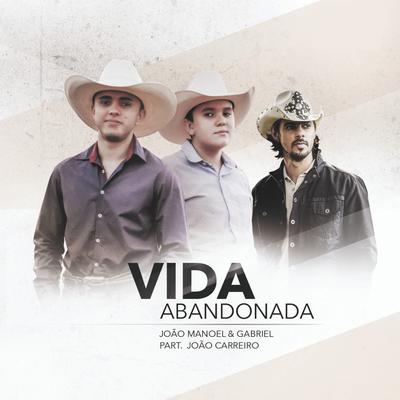 Vida Abandonada By João Carreiro, João Manoel & Gabriel's cover