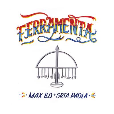 Ferramenta By Max B.O., Srta. Paola, Noturno84, Jardim do Flow's cover