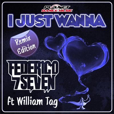 I Just Wanna (Stephan F Remix Edit) By Federico Seven, William Tag, Stephan F's cover