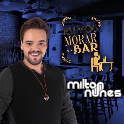 Eu Vou Morar no Bar By Milton Nunes's cover
