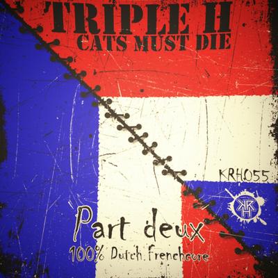 Cats Must Die (Part Deux) (Original Mix) By Triple H's cover