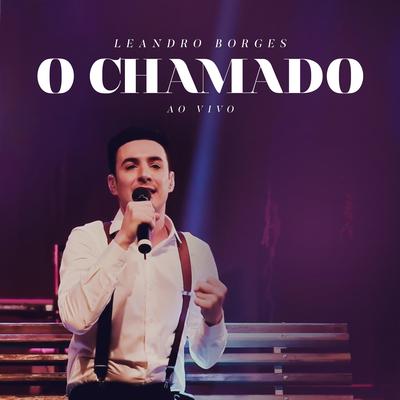 O Chamado (Ao Vivo) By Leandro Borges's cover