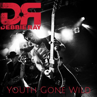 Youth Gone Wild By Debbie Ray's cover