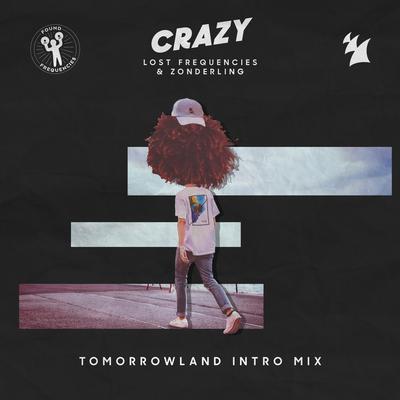 Crazy (Tomorrowland Intro Mix) By Lost Frequencies, Zonderling's cover