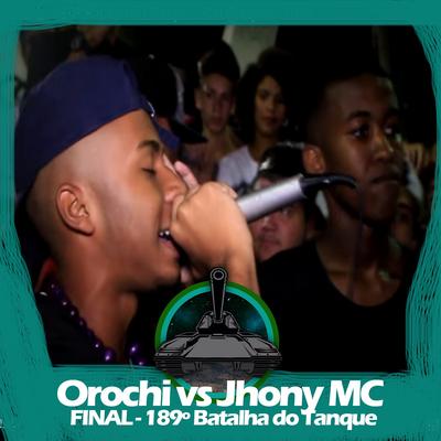 Orochi X Jhony MC (Final 189º Batalha do Tanque) By Jhony Mc, Batalha do Tanque's cover