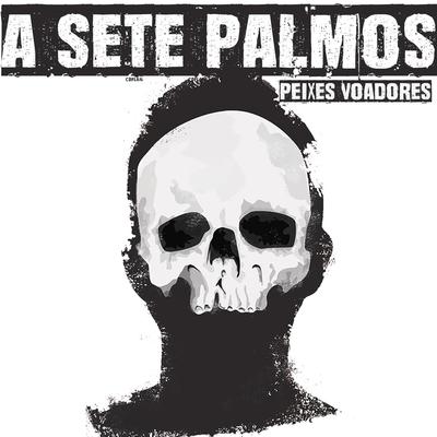 A Sete Palmos By Peixes Voadores's cover