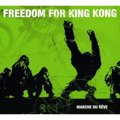 Marche ou rêve By Freedom for King Kong's cover