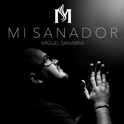 Te Cantaré By Miguel Sanabria's cover