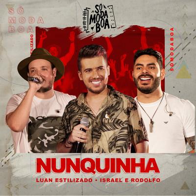 Nunquinha (Ao Vivo) By Israel & Rodolffo, Luan Estilizado's cover