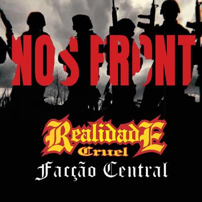 Nos Front By Facção Central, Realidade Cruel's cover