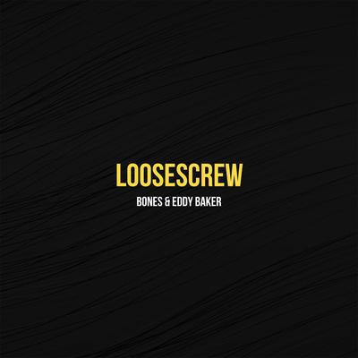 LooseScrew By BONES, Eddy Baker's cover