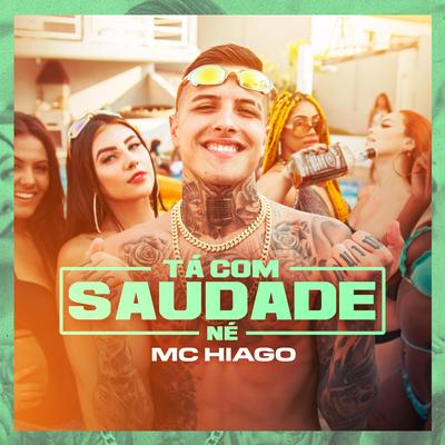 Tá Com Saudade Né By MC Hiago's cover