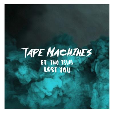 Lost You By Tape Machines, Two Tsuri's cover