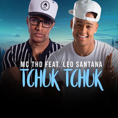 Tchuk Tchuk By MC THD, Leo Santana's cover