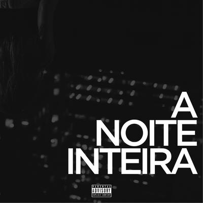 A Noite Inteira By Vitão Adpl, Drih Oliveira, Roger Limera's cover