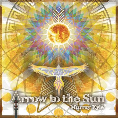 Arrow to the Sun By Murray Kyle's cover