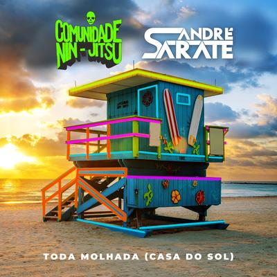 Toda Molhada (Casa do Sol) By Comunidade Nin-Jitsu, Andre Sarate's cover