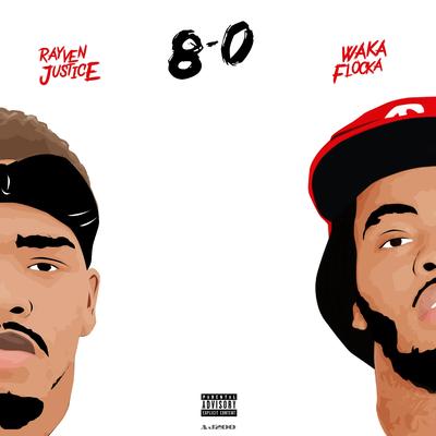 8 - 0 By Rayven Justice, Waka Flocka Flame's cover