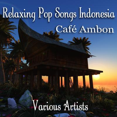 Café Ambon - Relaxing Pop Songs from Indonesia's cover