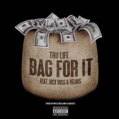 Bag For It By Tru Life, Rick Ross, Velous's cover