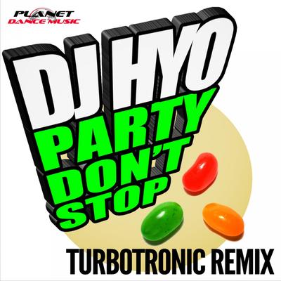 Party Don't Stop (Turbotronic Remix Edit) By DJ Hyo, Turbotronic's cover