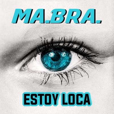 Estoy Loca (Ma.Bra. Edit Mix) By Ma.Bra.'s cover