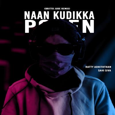 Naan Kudikka Poren (Britto Jude Remix)'s cover