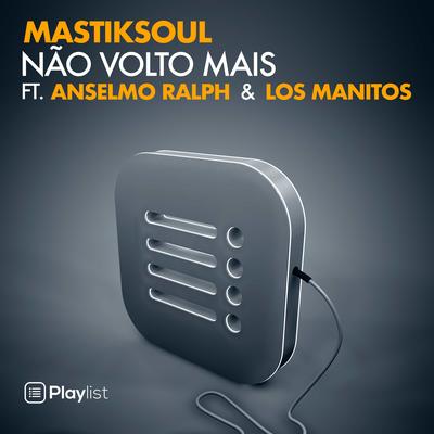 Mastiksoul - Não Volto Mais By Anselmo Ralph, Los Manitos, Mastiksoul's cover