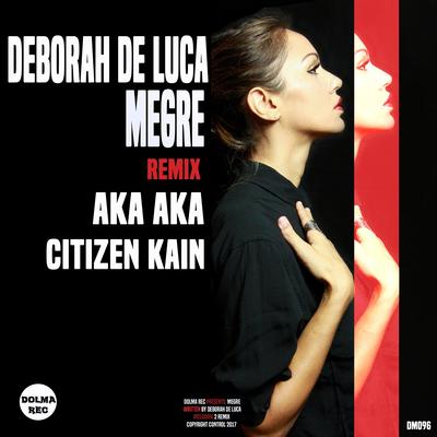 Megre (Citizen Kain Remix) By Deborah de Luca, Citizen Kain's cover
