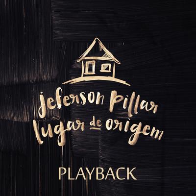 Lugar de Origem (Playback) By Jeferson Pillar's cover