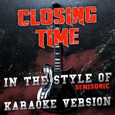 Closing Time (In the Style of Semisonic) [Karaoke Version]'s cover