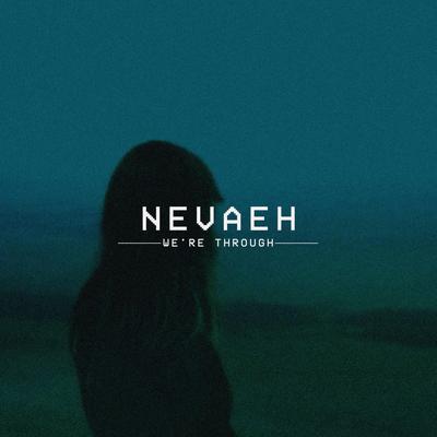 We're Through By Nevaeh's cover