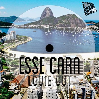 Esse Cara (Original Mix) By Louie Cut's cover