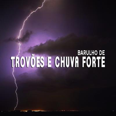 Barulho de Trovões e Chuva Forte, Pt. 20 By Som De Chuva e Trovoadas HDX's cover