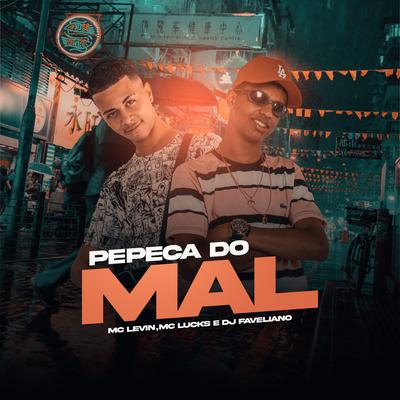 Pepeca do Mal By MC Levin, MC Lucks, DJ Faveliano's cover