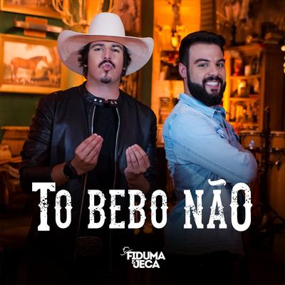 To Bebo Não By Fiduma & Jeca's cover