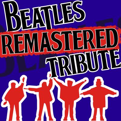 Beatles Remastered Tribute - The Ultimate Beatles Collection's cover