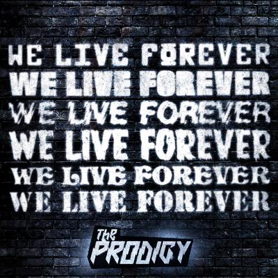 We Live Forever By The Prodigy's cover