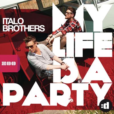 My Life Is A Party (Radio Edit) By ItaloBrothers's cover