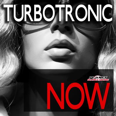 Now (Radio Edit) By Turbotronic's cover