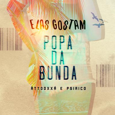 Elas Gostam (Popa da Bunda) By Psirico, ÀTTØØXXÁ's cover
