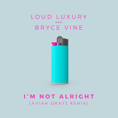 I'm Not Alright (AVIAN GRAYS Remix)'s cover