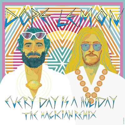 Every Day Is A Holiday (feat. Winston Surfshirt) [The Magician Remix] By DOPE LEMON, Winston Surfshirt, The Magician's cover