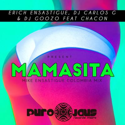 MAMASITA (feat. Chacon) (Mike Ensastigue Colombia Mix) By Erich Ensastigue, DJ CARLOS G, DJ Goozo, Chacon, Mike Ensastigue's cover