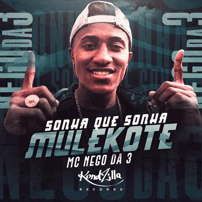 Sonha Que Sonha Mulekote By Mc Nego Da 3's cover