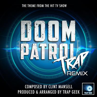 Doom Patrol Main Theme (From "Doom Patrol") (Trap Remix)'s cover