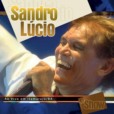 Sandro Lucio (Ao Vivo em Itamarajú / Ba)'s cover