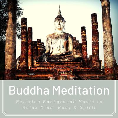 Buddha Meditation: Relaxing Background Music to Relax Mind, Body & Spirit's cover