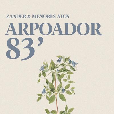 Arpoador 83' By Zander, menores atos's cover